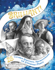 Brilliant! 28 Catholic Scientists, Mathematicians, and Supersmart People: Revised, 2nd Ed.